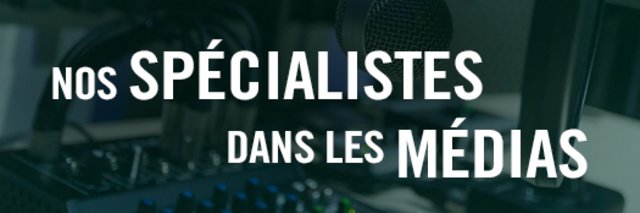 Nos spéclalistes dans les médias