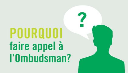 Titre Pourquoi faire appel à l'Ombudsman, avec une silhouette et un phylactère dans lequel il y a un point d'interrogation.