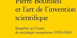 <em>Pierre Bourdieu et l’art de l’invention scientifique. Enquêter au Centre de sociologie européenne (1959-1969)</em> sous la direction de Julien Duval, Johan Heilbron et Pernelle Issenhuth