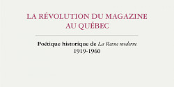 <em>La révolution du magazine au Québec. Poétique historique de </em>La Revue moderne <em>1919-1960 </em>d’Adrien Rannaud