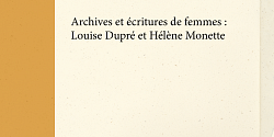 Les Cahiers Anne Hébert, n<sup>o</sup> 16 - Archives et écritures de femmes: Louise Dupré et Hélène Monette