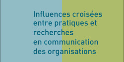 Influences croisées entre pratiques et recherches en communication des organisations