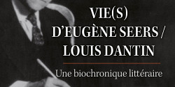 <em>﻿Vie(s) d’Eugène Seers / Louis Dantin : une biochronique littéraire </em>﻿de Pierre Hébert