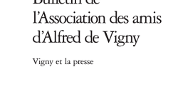 Numéro « Vigny et la presse » du <em>Bulletin de l’Association des amis d’Alfred de Vigny</em>