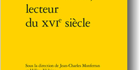 <em>Le XIXe siècle, lecteur du XVIe siècle </em>sous la direction de Jean-Charles Monferran et Hélène Védrine