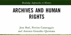 <em>Archives and Human Rights</em> sous la direction de Jens Boel, Perrine Canavaggio, Antonio González Quintana