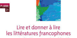 <em>Lire et donner à lire les littératures francophones. Outils critiques et stratégies éditoriales</em> sous la direction de Véronique Corinus et Mireille Hilsum