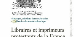<em>Libraires et imprimeurs protestants de la France atlantique - XVIe-XVIIe siècle </em>de Muriel Hoareau, Louis-Gilles Paireault et Didier Poton