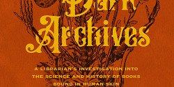 <em>Dark Archives: A Librarian’s Investigation into the Science and History of Books Bound in Human Skin </em>de Megan Rosenbloom
