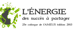 Des nouvelles de l'AMEUS et un Colloque 2013 sous le thème de l'énergie
