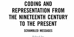 <em>Coding and Representation from the Nineteenth Century to the Present. Scrambled Messages </em>sous la direction d’Anne Chapman et Natalie Hume