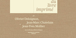 <em>D’encre et de papier : une histoire du livre imprimé</em> sous la direction d’Olivier Deloignon, Jean-Marc Chatelain et Jean-Yves Mollier