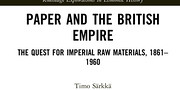 <em>Paper and the British Empire. The Quest for Imperial Raw Materials, 1861-1960</em> de Timo Särkkä