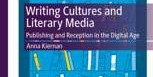 <em>﻿Writing <em>Cultures and Literary Media. Publishing and Reception in the Digital Age</em> </em>d’Anna Kiernan