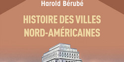 <em>Histoire des villes nord-américaines</em> de Harold Bérubé