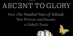 <em>Ascent to Glory. How </em>One Hundred Years of Solitude <em>Was Written and Became a Global Classic</em> de Álvaro Santana-Acuña
