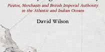 <em>Suppressing Piracy in the Early Eighteenth Century. Pirates, Merchants and British Imperial Authority in the Atlantic and Indian Oceans </em>de David Wilson