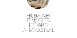 <em>Hégémonies et minorités littéraires en Francophonie</em>, sous la direction de Raymond Mbassi Atéba