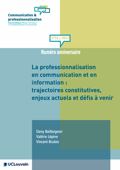 « La professionnalisation en communication et en information : trajectoires constitutives, enjeux actuels et défis à venir », sous la direction de Dany Baillargeon, Valérie Lépine et Vincent Brulois, Communication & Professionnalisation, no 14, 2023, 255 p.