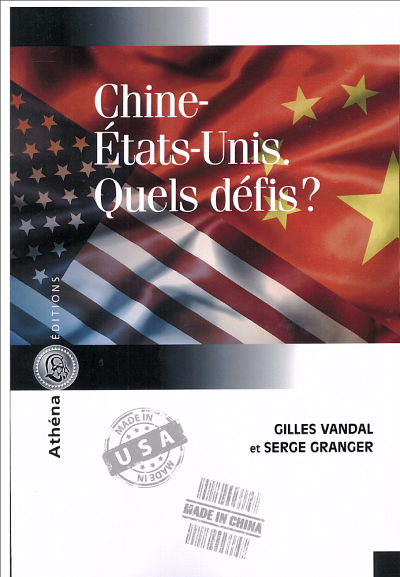 Gilles Vandal et Serge Granger, Chine-États-Unis ‒ Quels défis?, Montréal, Athéna éditions, 2014, 280 p.