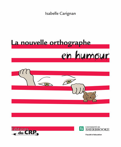 Isabelle Carignan, La nouvelle orthographe en humour, Sherbrooke, Éditions du CRP, 2009, 46 p.