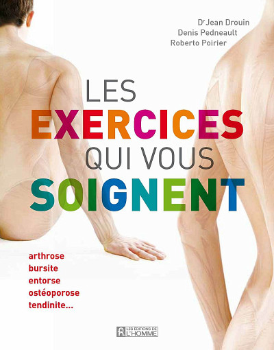 Jean Drouin, Roberto Poirier, Denis Pedneault, Les exercices qui vous soignent, Montréal, Éditions de l'homme, 2011, 256 p.