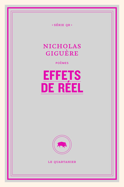 Nicholas Giguère, Effets de réel, Le Quartanier, Montréal, 2024, 104 p.