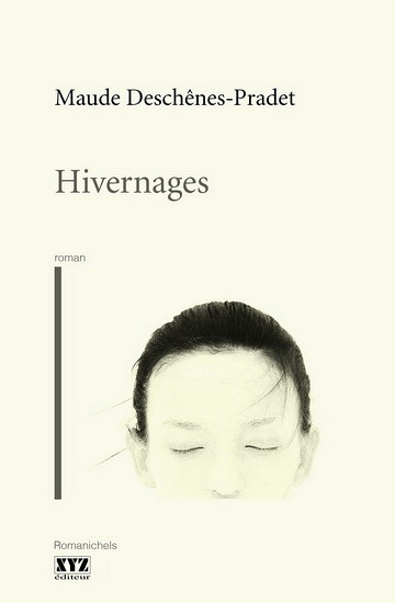 Maude Deschênes-Pradet, Hivernages, Les Éditions XYZ, Montréal, 2017, 184 p.