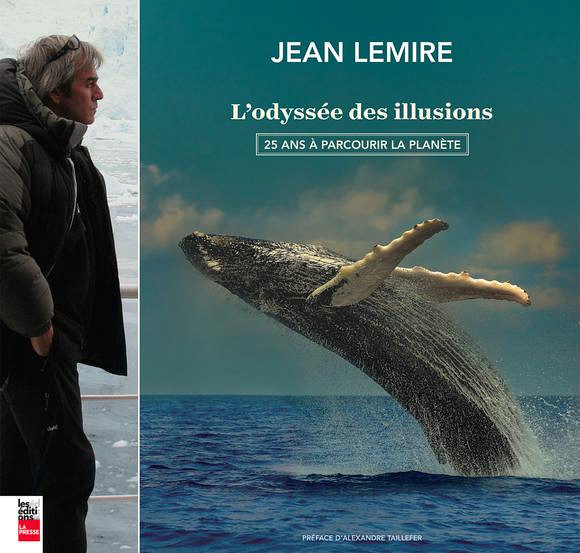 L'Odyssée des illusions, nouveau livre de Jean Lemire, publié aux éditions La Presse.